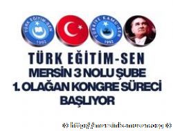 TÜRK EĞİTİM-SEN MERSİN 3 NOLU ŞUBE 1. OLAĞAN KONGRE SÜRECİ İŞLEMLERİ DUYURUSU